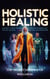 Holistic Healing: Secret Links Between Photochemistry, Psychology, and the Microbiome - THE SECRET SCIENCE OF WELLNESS, #1