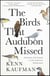 The Birds That Audubon Missed - Discovery and Desire in the American Wilderness