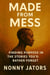 Made from Mess: Finding Purpose in the Stories You’d Rather Forget