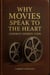 Why Movies Speak to the Heart: Cinema's hidden Code