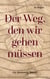 Der Weg, den wir gehen müssen - Ein Jakobsweg-Roman
