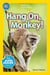 Hang On, Monkey! (National Geographic Kids Readers, Pre-Reader)