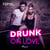 Drunk on love