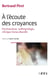 À l'écoute des croyances - Psychanalyse, anthropologie, clinique transculturelle