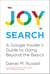 The Joy of Search - A Google Insider's Guide to Going Beyond the Basics