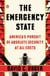 The Emergency State - America's Pursuit of Absolute Security at All Costs