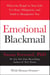 Emotional Blackmail - When the People in Your Life Use Fear, Obligation, and Guilt to Manipulate You