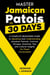 Master Jamaican Patois in 30 Days A Complete Beginners Guide to Speaking and Understanding Jamaican Patwah, Common Phrases, Grammar Tips and Cultural Insights for Fluent Conversation