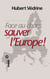 Face au chaos, sauver l'Europe !