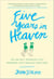 Five Years in Heaven - The Unlikely Friendship That Answered Life's Greatest Questions
