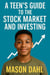 A Teen’s Guide to the Stock Market and Investing