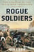 Rogue Soldiers - The Disaster of the Texas Mier Expedition