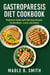 Gastroparesis Diet Cookbook: Beginners Guide with Delicious Recipes for Breakfast, Lunch and Dinner