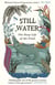 Still Water - The Deep Life of the Pond