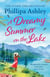 A Dreamy Summer on the Lake - The most uplifting and charming romantic summer read from the Sunday Times bestseller
