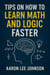 Tips on How to Learn Math and Logic Faster