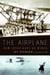 The Airplane - How Ideas Gave Us Wings