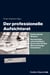 Der professionelle Aufsichtsrat - Prüfen Sie Ihr Wissen! Das betriebswirtschaftliche Know-how für Ihre Überwachungskompetenz