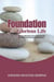 Foundation for Glorious Life: A Discipleship Course Handbook for New Converts and Believers
