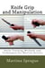 Knife Grip and Manipulation - Knife Training Methods and Techniques for Martial Artists, #3