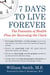 7 Days to Live Forever - The Fountain of Health Plan for Reversing the Clock