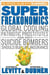 SuperFreakonomics - Global Cooling, Patriotic Prostitutes, and Why Suicide Bombers Should Buy Life Insurance