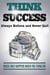 Think Success - Magic Only Happens When You think Big - Always Believe and Never Quit