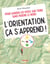 L'orientation, ça s'apprend ! - Pour garder les pieds sur terre sans perdre le Nord