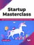 Startup Masterclass: Spark disruptive change and lead the future with your startup