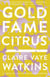 Gold Fame Citrus - A Novel