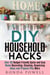 DIY Household Hacks: Over 50 Budget-Friendly, Quick and Easy Home Decorating, Cleaning, Organizing Ideas and Projects Plus More - DIY Hacks