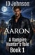 Aaron - A Vampire Hunter's Tale, #1