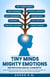 Tiny Minds Mighty Emotions