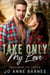 Take Only My Love