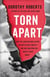 Torn Apart - How the Child Welfare System Destroys Black Families--and How Abolition Can Build a Safer World