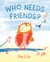 Who Needs Friends?