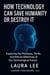 How Technology Can Save Humanity Or Destroy It