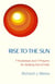 Rise to the Sun: 7 Footsteps and 7 Prayers for Getting Out of Hell