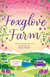 Foxglove Farm - Community, friendship and romance in this cosy feel good novel from the bestselling author