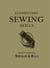 Elementary Sewing Skills - Do it once, do it well