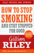 How To Stop Smoking And Stay Stopped For Good - fully revised and updated