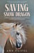 Saving Snow Dragon: A Horse's Perilous Journey of Survival Against Man and Nature - Mystery Horse Lover's Series, #2