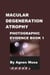 Macular Degeneration Atrophy, Photographic Evidence Book 1 - Macular Degeneration Atrophy, Photographic Evidence Series of   Books, #1