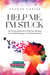 Help Me, I’m Stuck: Six Proven Methods to Shift Your Mindset From Self-Sabotage to Self-Improvement - The Help Me Series