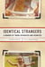 Identical Strangers - A Memoir of Twins Separated and Reunited