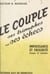 Le couple, ses triomphes, ses échecs - Impuissance et frigidité, causes et remèdes