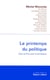 Le printemps du politique - Pour en finir avec le déclinisme