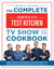 The Complete America’s Test Kitchen TV Show Cookbook 2001–2024 - Every Recipe and Product Rating From the Most-Watched Cooking Show on Public TV