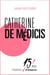 Catherine de Medicis - 15mn d'Histoire