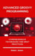 Advanced Groovy Programming: Comprehensive Techniques and Best Practices